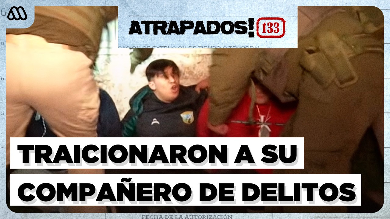 Atrapados! 133 | Delincuentes traicionaron a su compa&ntilde;ero de delitos para evitar ser detenidos