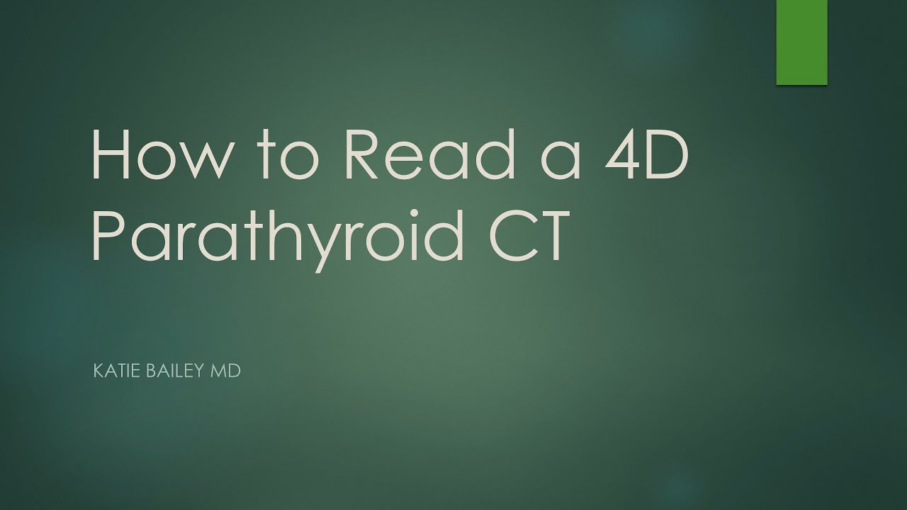 How to read a 4D parathyroid CT