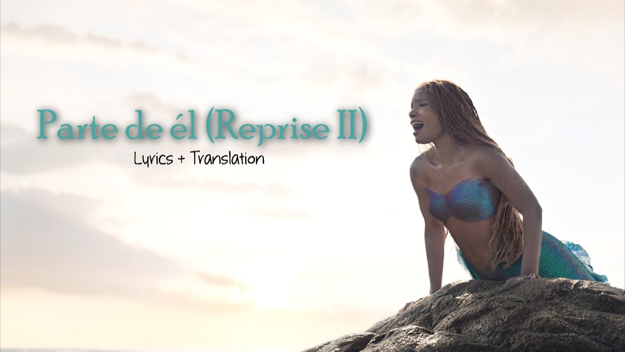 Parte de él (Repetición II) | Part Of Your World (Reprise II) | La Sirenita | Castilian Spanish S+T