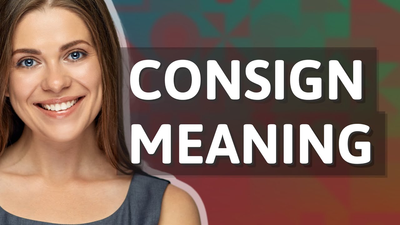 Consign | meaning of Consign