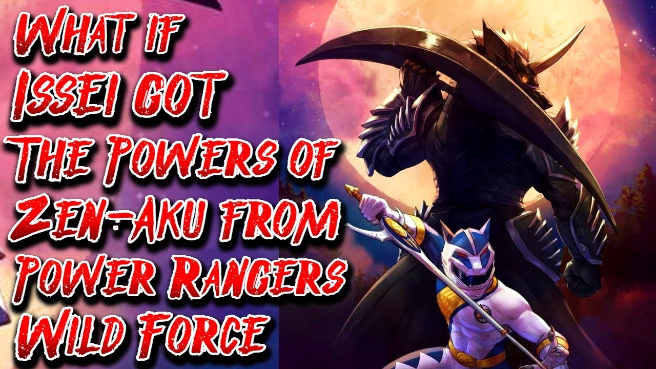 What if Issei got The Powers of Zen-Aku from Power Rangers Wild Force | Movie | Au.@AngelGonzalez753