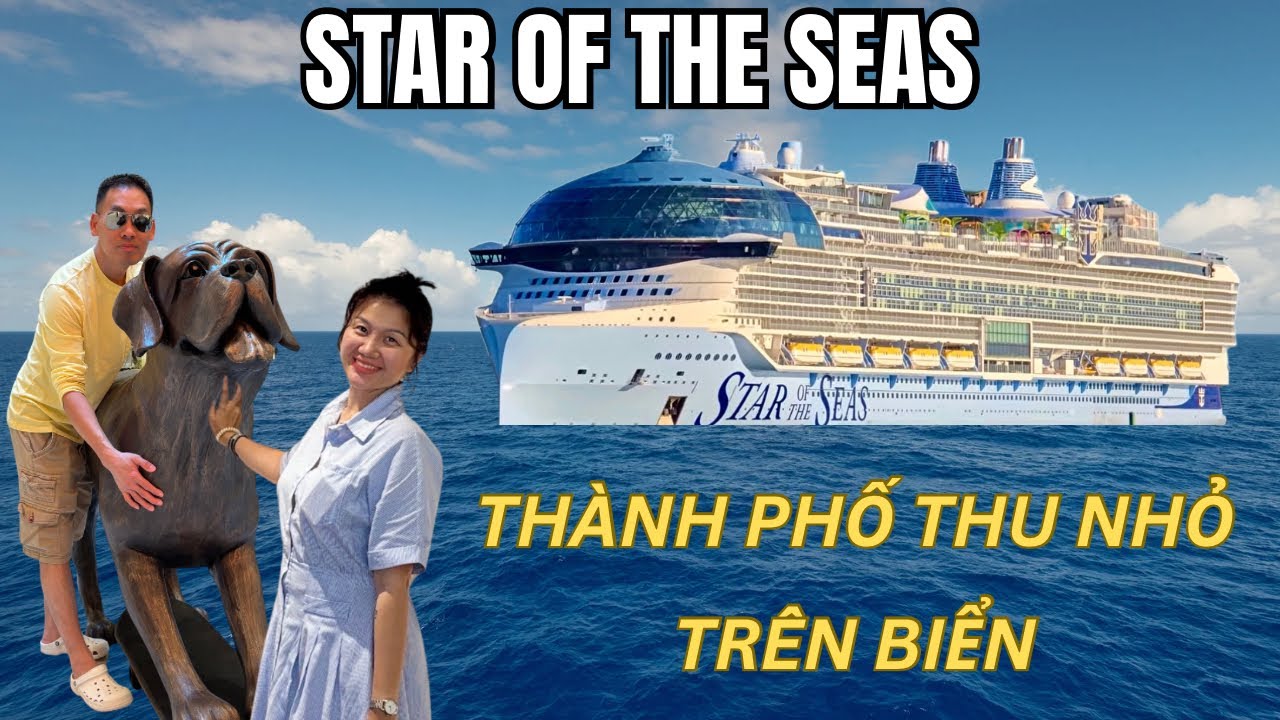 Star of the Seas Cruise TOUR | Khám Phá Du Thuyền Lớn Nhất Thế Giới 2025 #dulich #cuocsongmy#cruise 