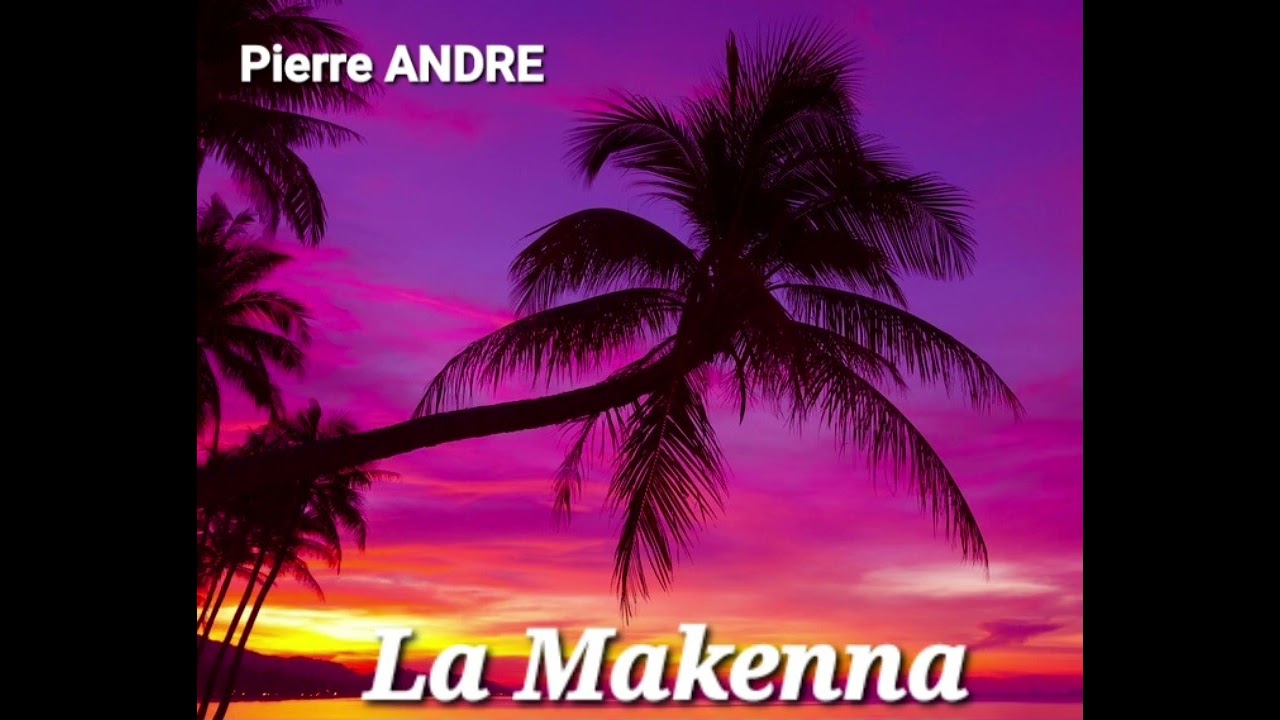 Pierre ANDRE. -  La Makenna