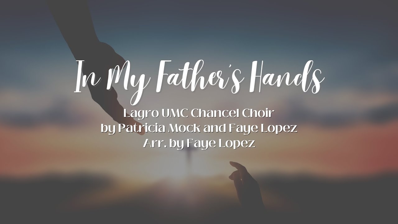 In My Father's Hands | Lagro UMC Choir (Patricia Mock and Faye Lopez)