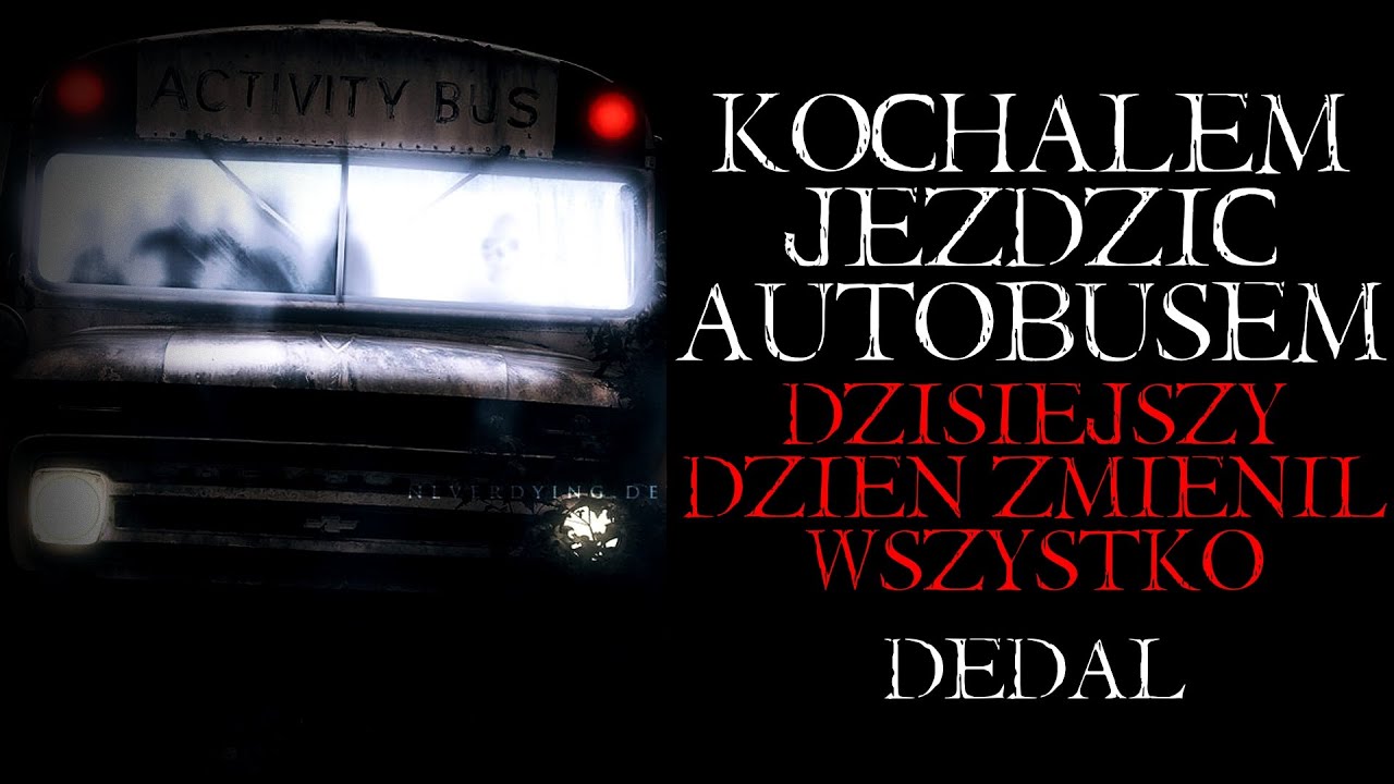 Kochałem Jeździć Autobusem. Dzisiejszy Dzień Zmienił Wszystko... - Creepypasta Straszna Historia
