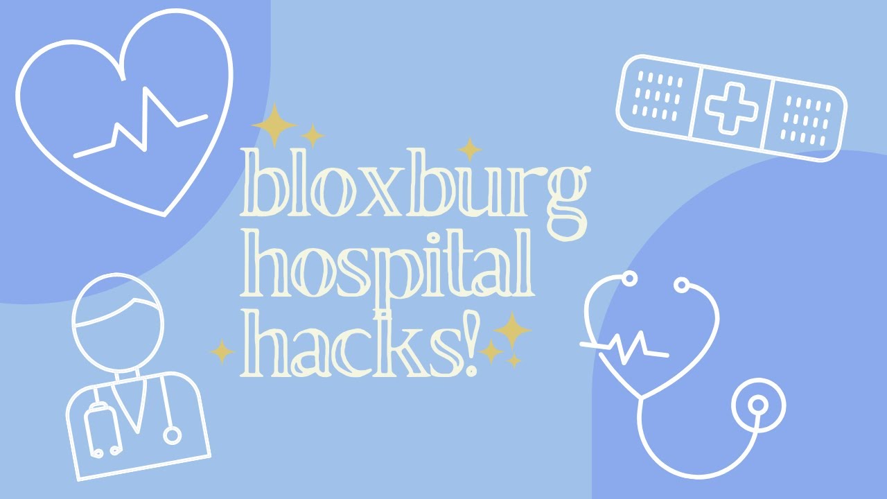 bloxburg hospital hacks