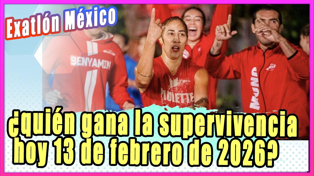 Exatl&oacute;n M&eacute;xico: &iquest;qui&eacute;n gana la supervivencia hoy 13 de febrero de 2026?