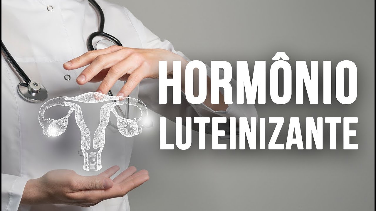 HORMÔNIO LUTEINIZANTE (LH) – o que é e o que faz ficar alto e baixo | Dr Italo Rachid