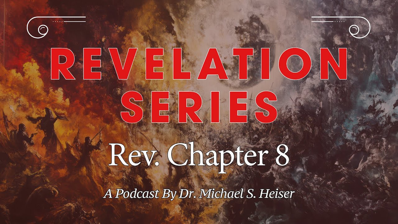 Revelation 8 - The Seventh Seal and the First Four Trumpet Judgments - Dr. Michael Heiser
