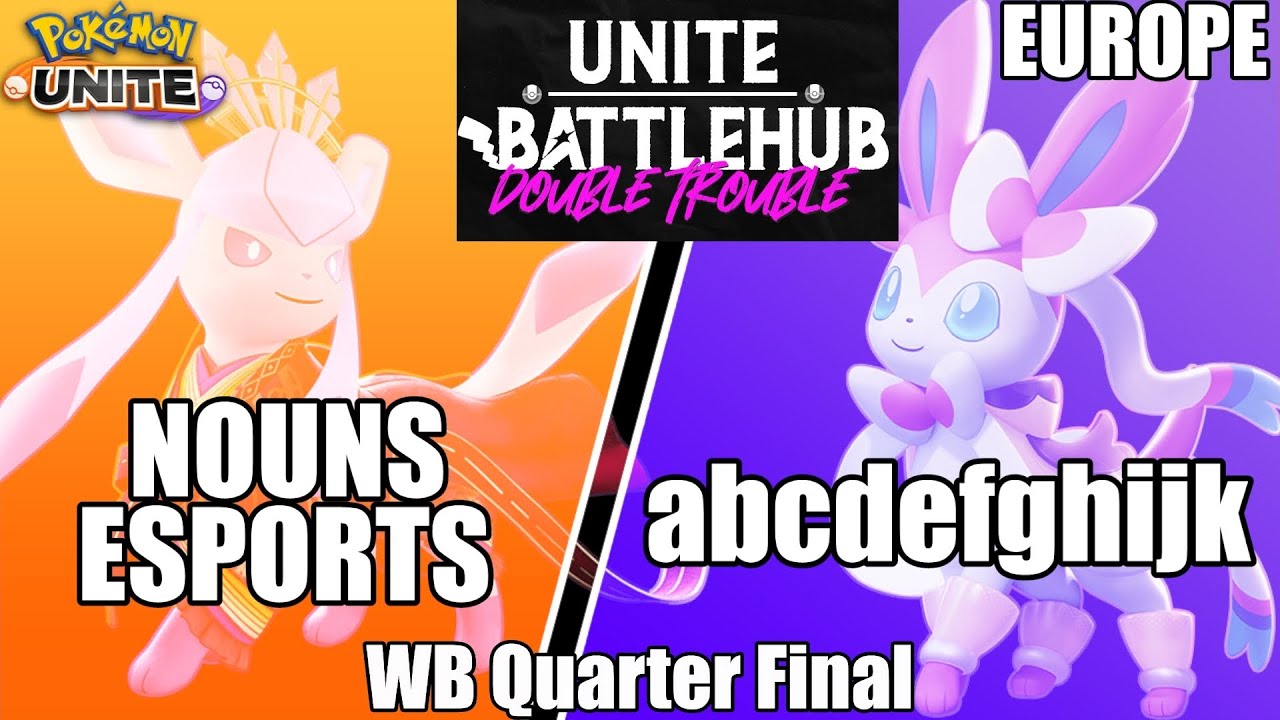 Nouns Esports vs abcdefghijk - Unite BattleHub EU WB Quarter Final - Pokemon Unite