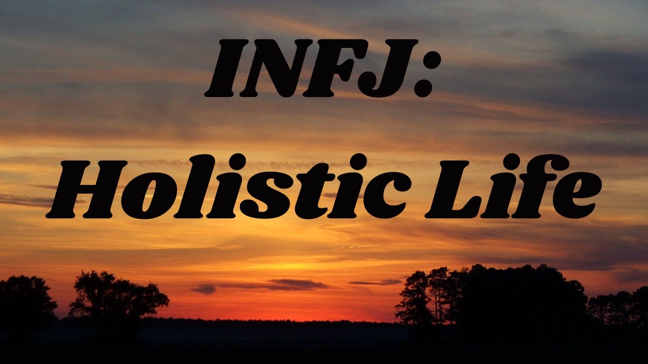 The INFJ Holistic View of Life