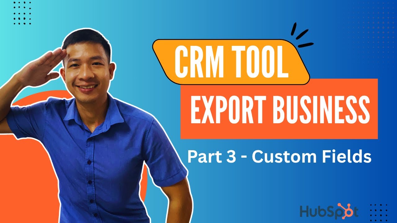 How to Use HubSpot Custom Fields | Best CRM for Export Business 2025 [Part 3]