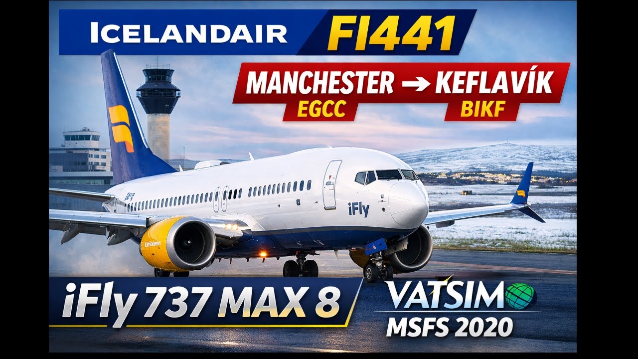 Icelandair FI441 | Manchester (EGCC) → Keflavík (BIKF) | iFly 737 MAX 8 | VATSIM