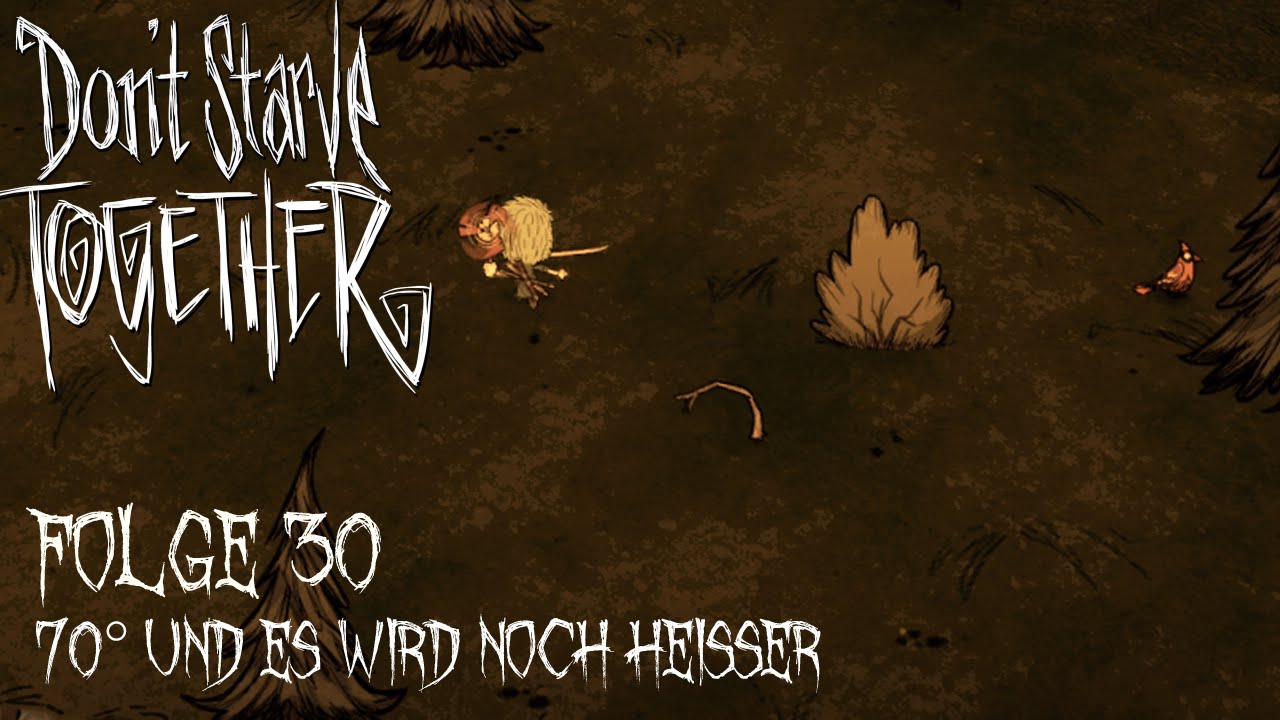 Don't Starve Together [LPT] [German] Part 30 - 70° und es wird noch heißer