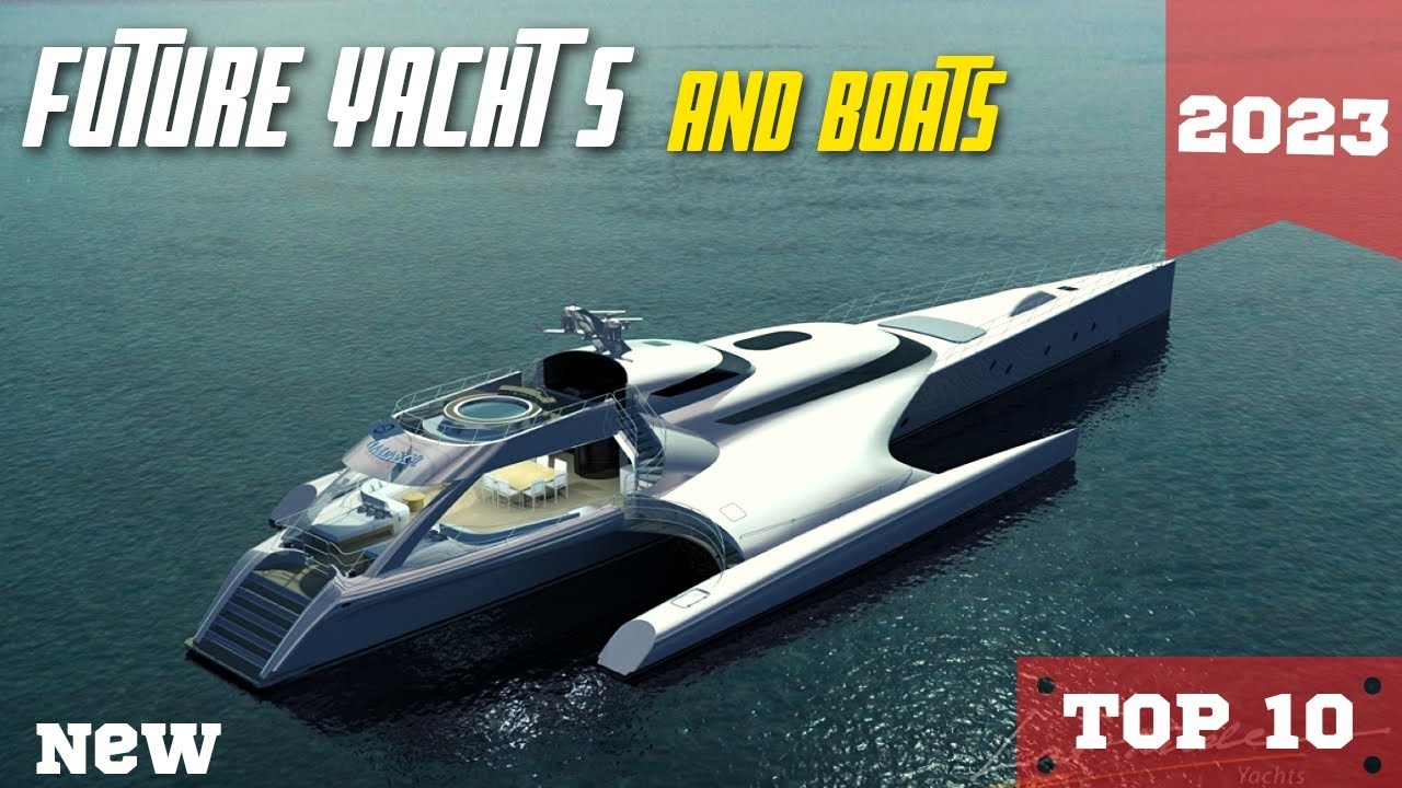 Top 10 futuristic luxury yachts 2023  (Boats)