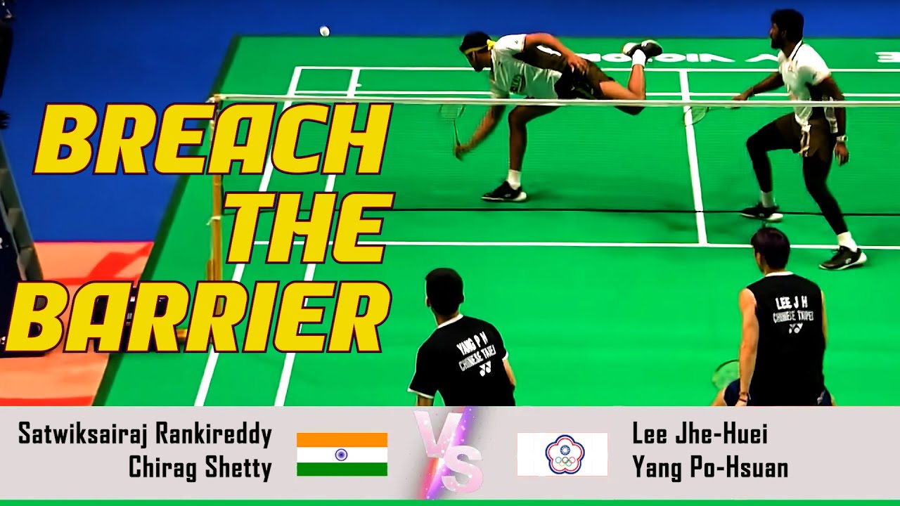 BREACH THE BARRIER | Satwiksairaj Rankireddy/Chirag Shetty VS Lee Jhe-Huei/Yang Po-Hsuan