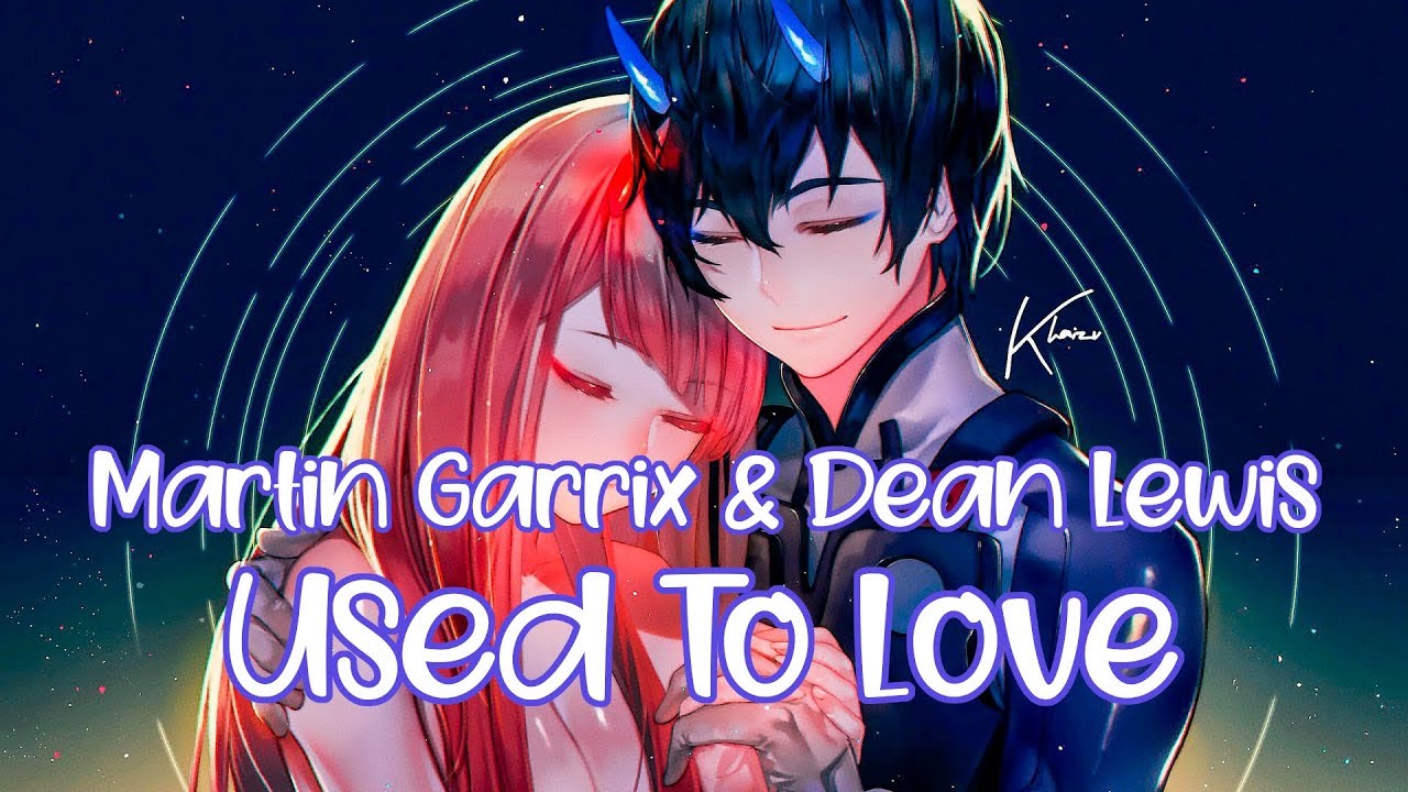「Nightcore」 Used To Love - Martin Garrix & Dean Lewis ♪ (Lyrics)