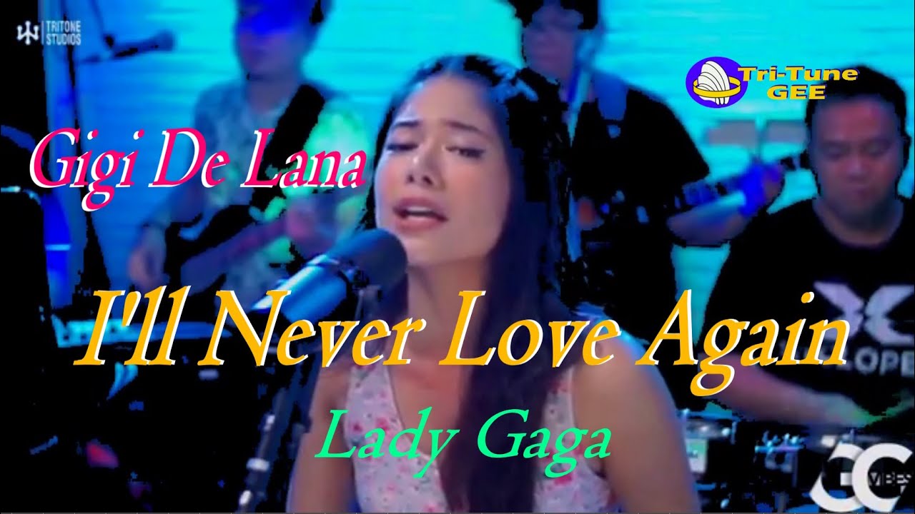 Tritone Studios_ Gigi De Lana * I'LL NEVER LOVE AGAIN* lady gaga \lyrics