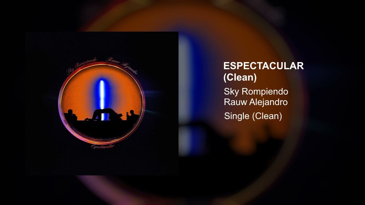Sky Rompiendo x Rauw Alejandro - Espectacular (Clean Version)