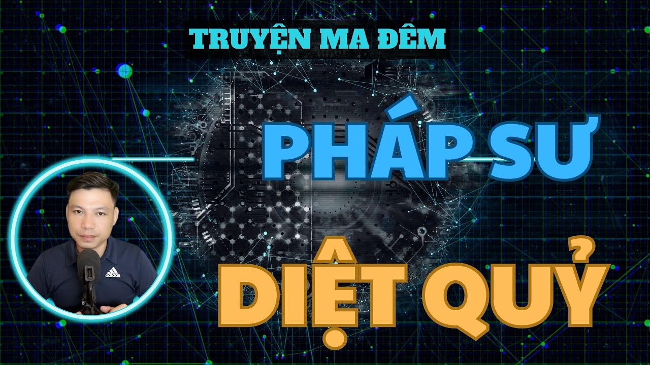 TRUYỆN MA ĐÊM: PHÁP SƯ DIỆT QUỶ | CHUYỆN MA MC ĐÌNH SOẠN KỂ HAY VÀ RỢN.