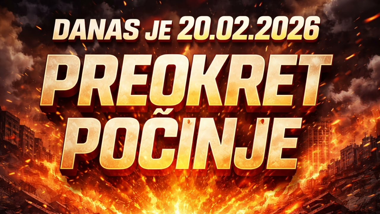 DANAS JE 20.02.2026 - POČINJE VELIKI PREOKRET I SVE DOLAZI NA SVOJE MESTO
