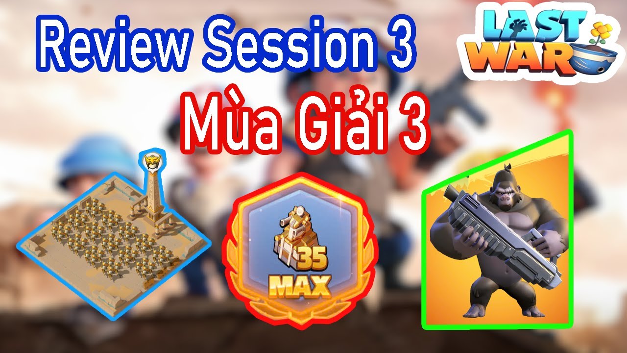 Last War Vn | Tổng Quan Mùa Giải 3 | Review Session 3
