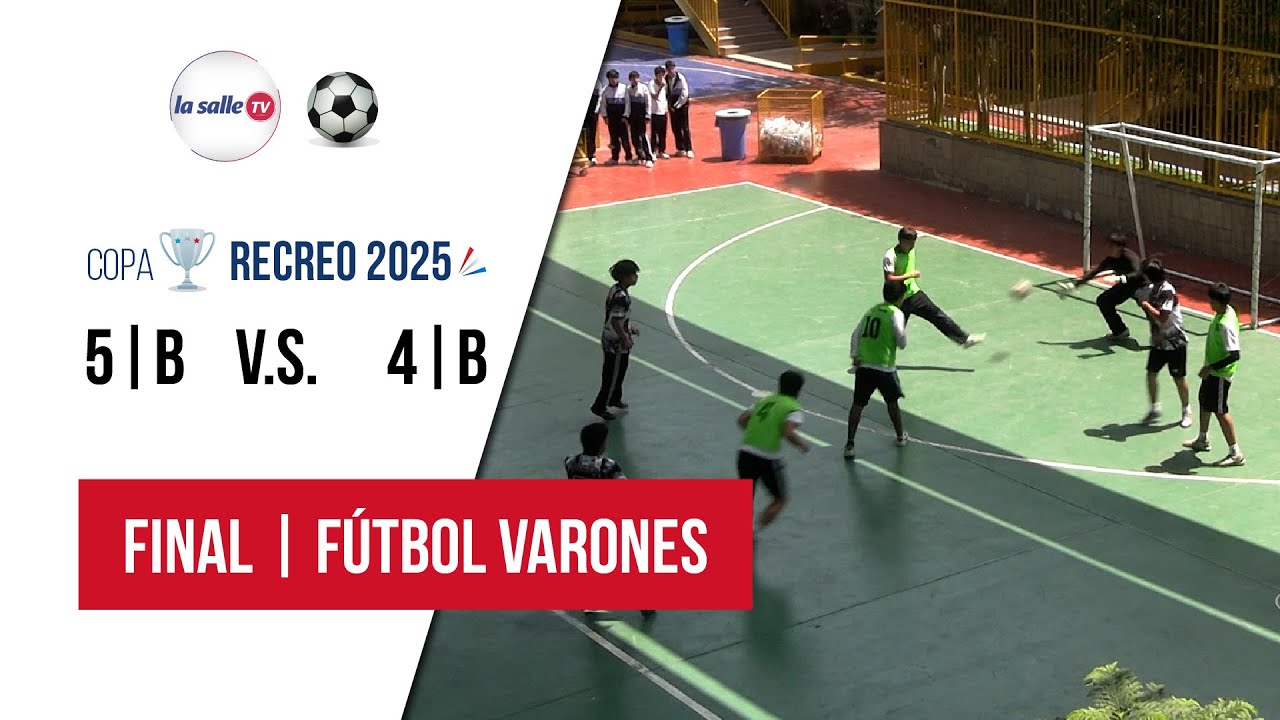 ⚽🔥 FINAL COPA RECREO 2025 – 5°B V.S. 4°B - FÚTBOL VARONES SECUNDARIA 🔥⚽