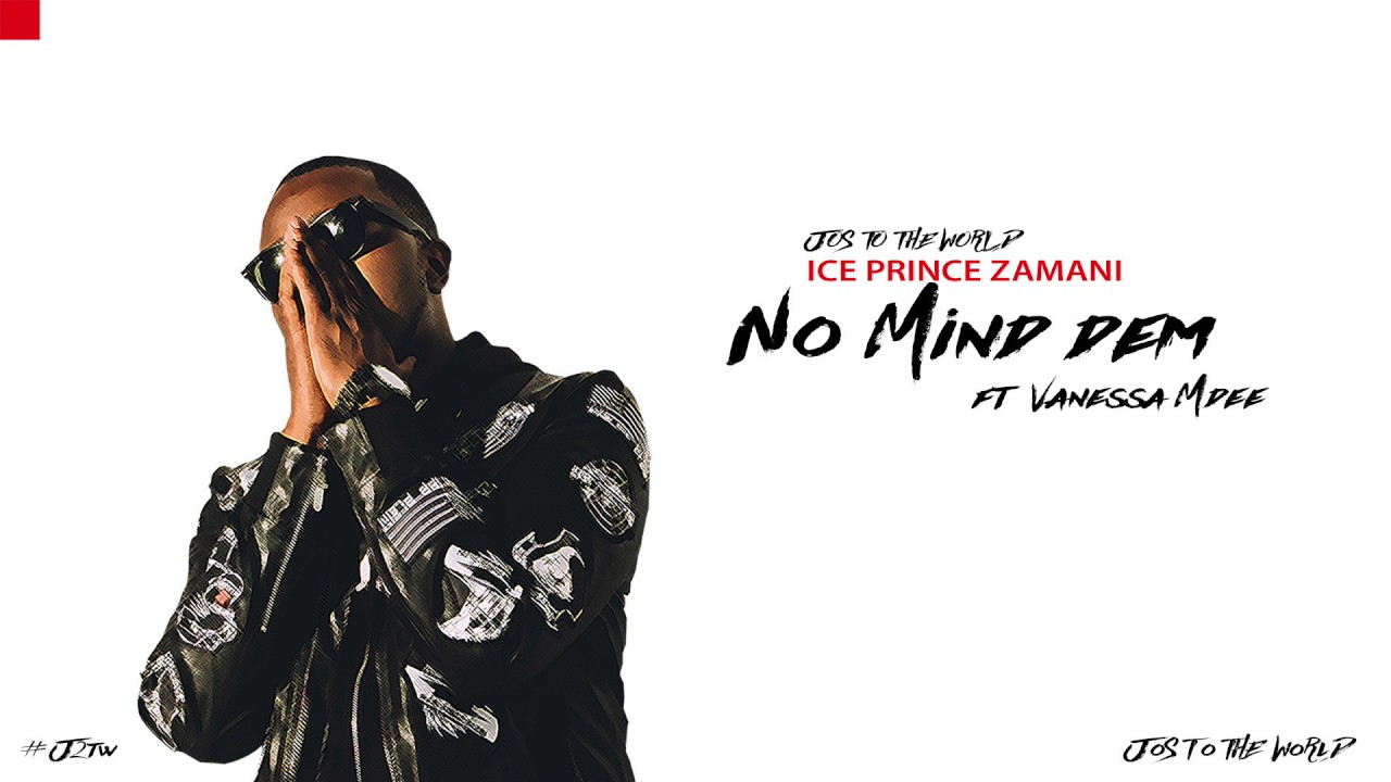 Ice Prince - No Mind Dem (ft. Vanessa Mdee) (Audio) | Jos To The World