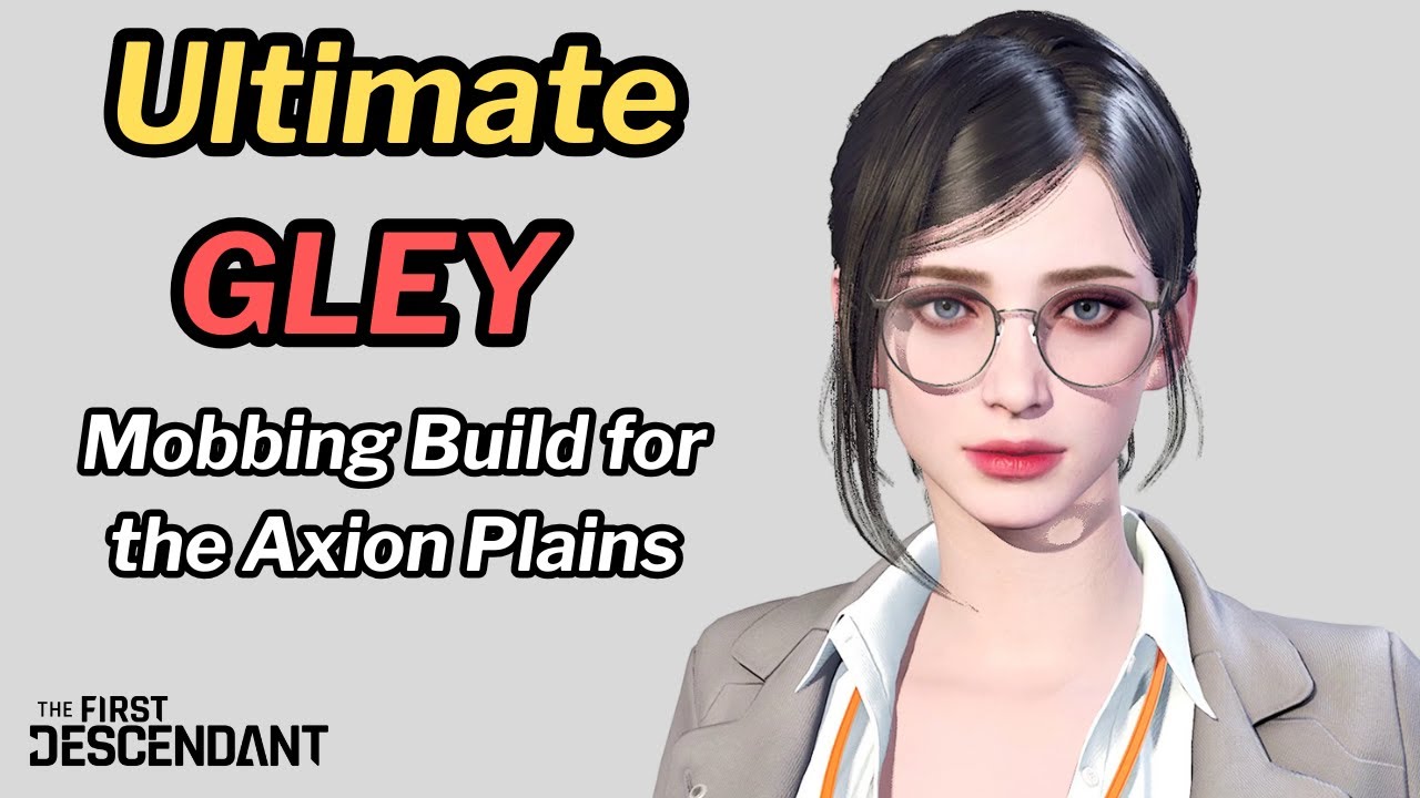 First Descendant - Ultimate GLEY Build (& Restored Relic) for AXION Plains Mobbing