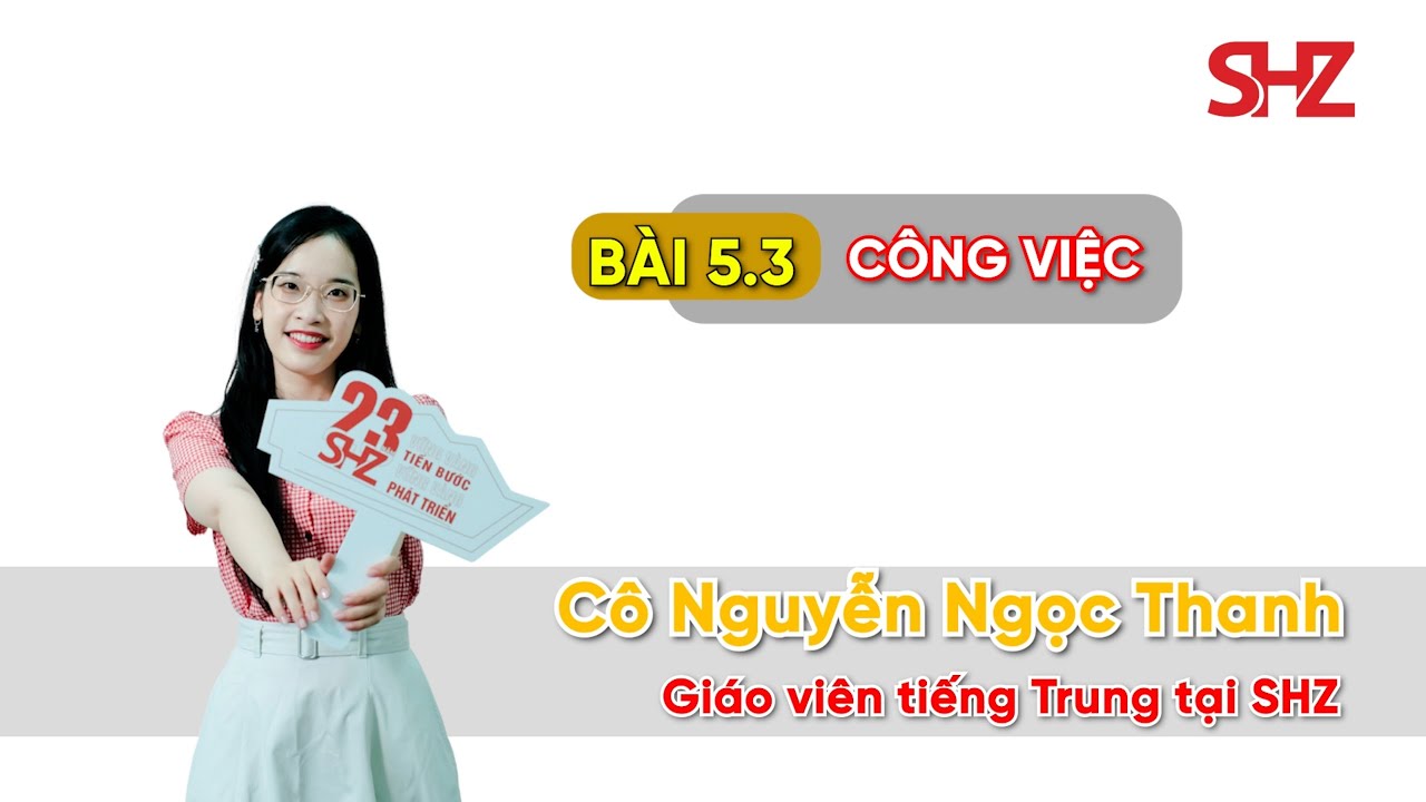 NHẬP MÔN TIẾNG TRUNG - BÀI 3.3 CÔNG VIỆC