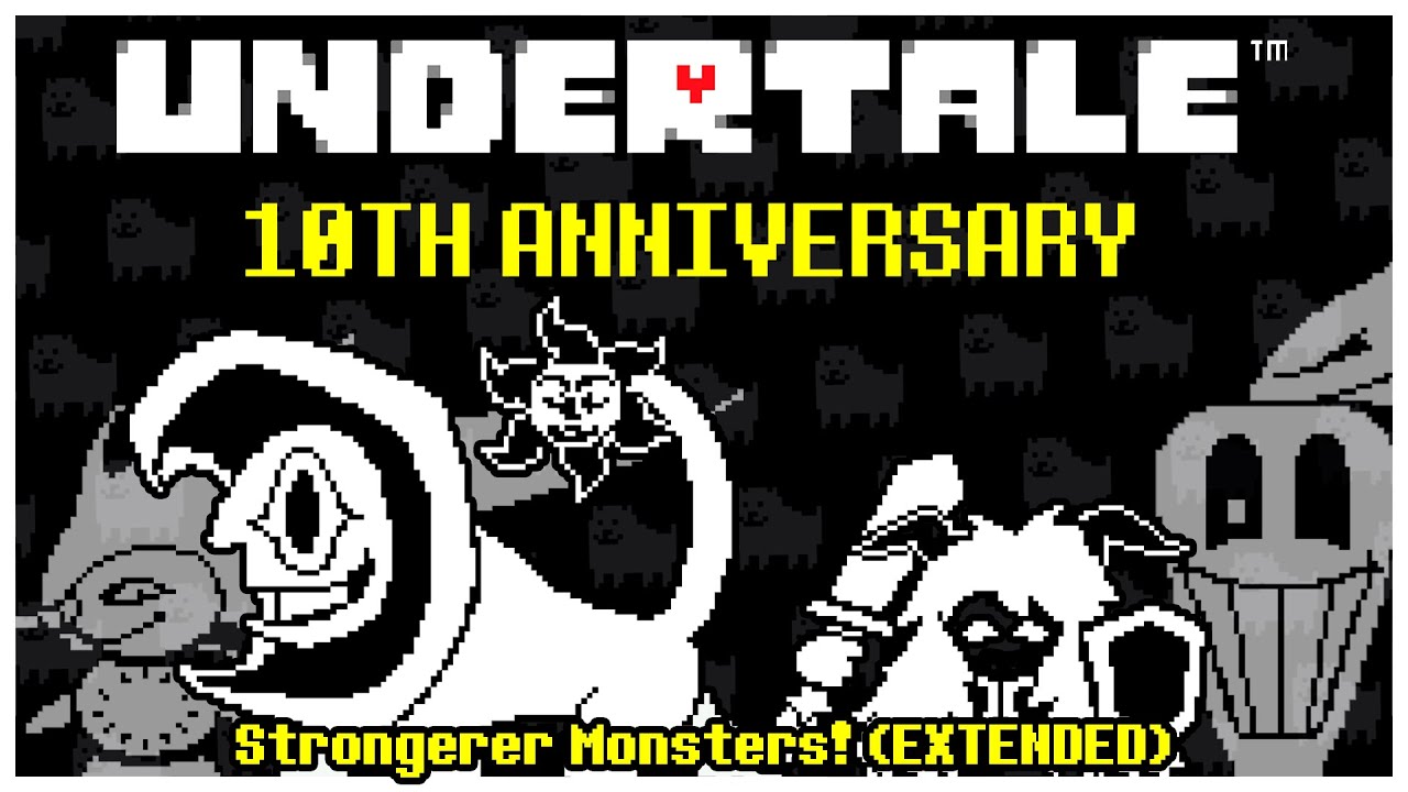 (UNDERTALE 10th Anniversary) Strongerer Monsters! (EXTENDED)