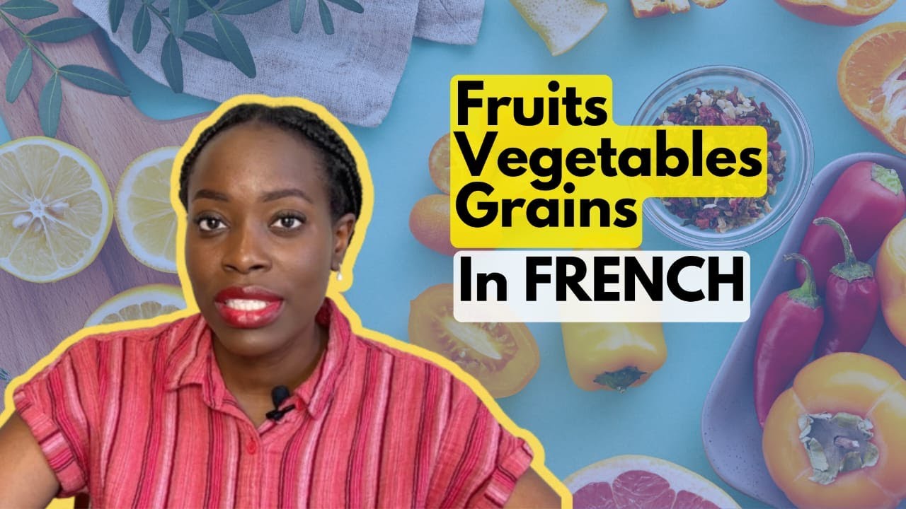 Learn Names of Fruit Vegetables & Grains Vocabulary + Pronunciation French Lesson