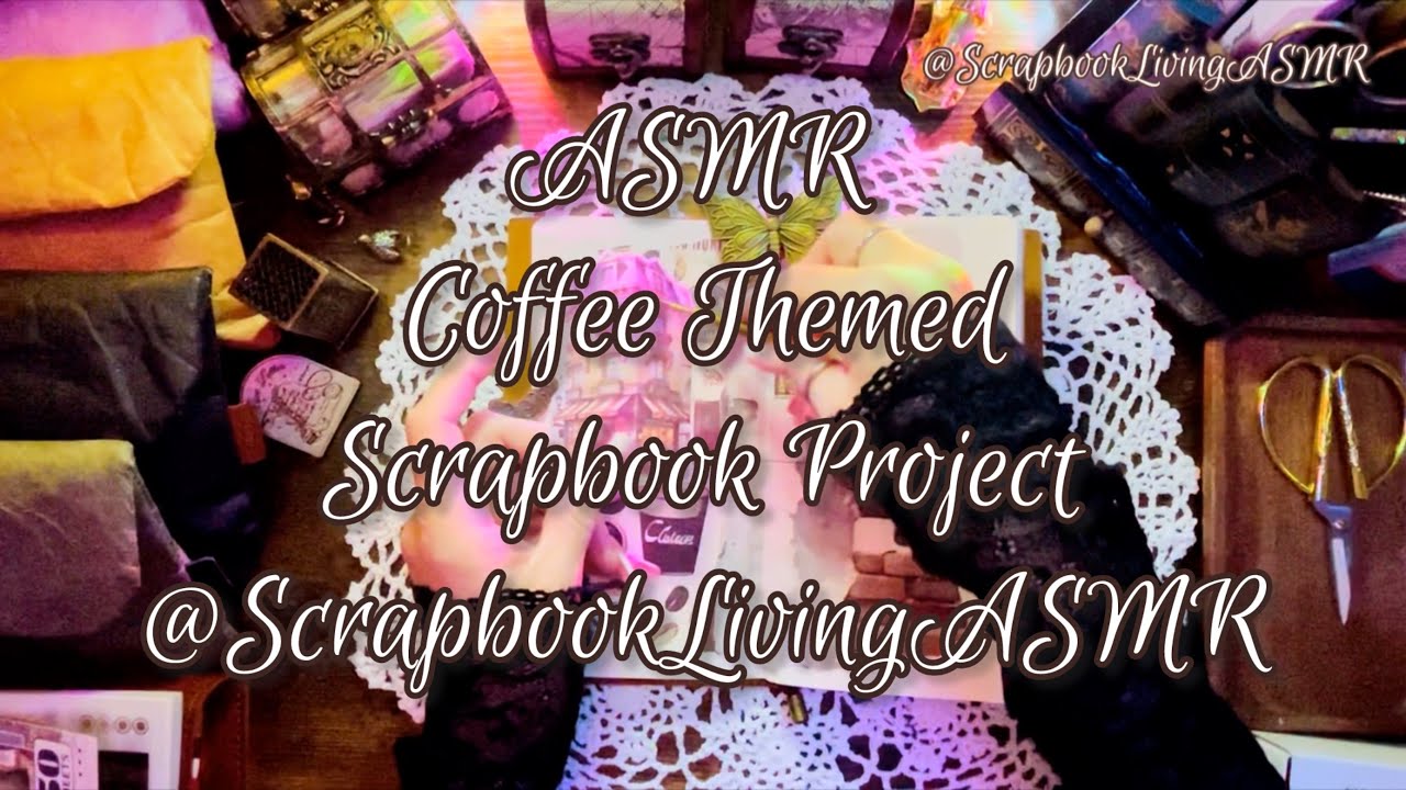 ASMR | (No Talking) Coffee Themed Scrapbook Project @ScrapbookLivingASMR | #asmr #scrapbooking 