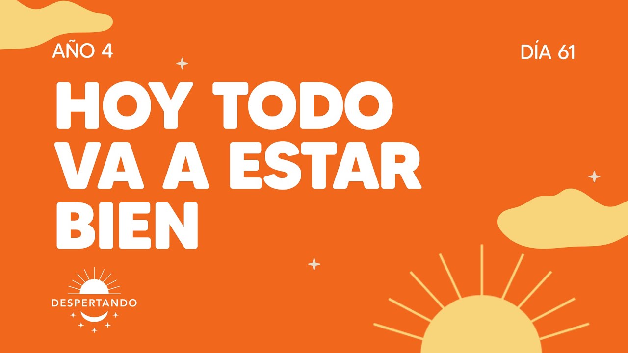 Hoy todo va a estar bien  - D&iacute;a 61 A&ntilde;o 4 | Despertando Podcast