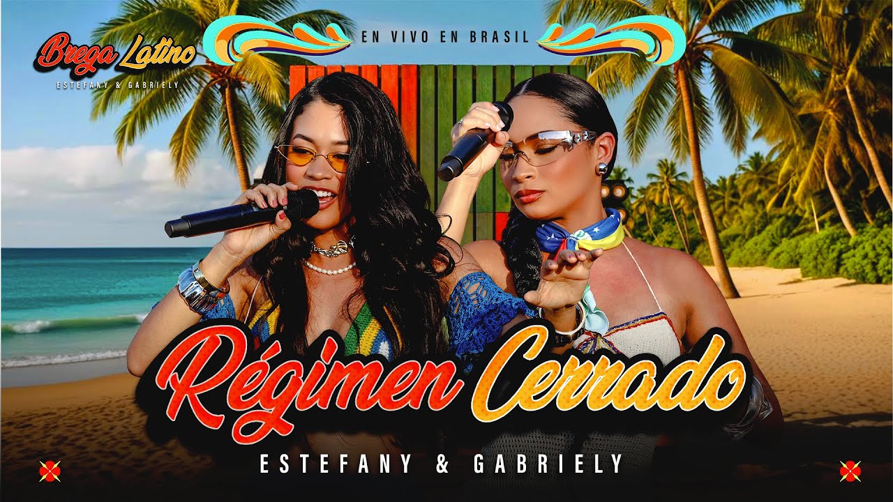 Estefany e Gabriely - Régimen Cerrado ( Regime Fechado ) / BREGA LATINO