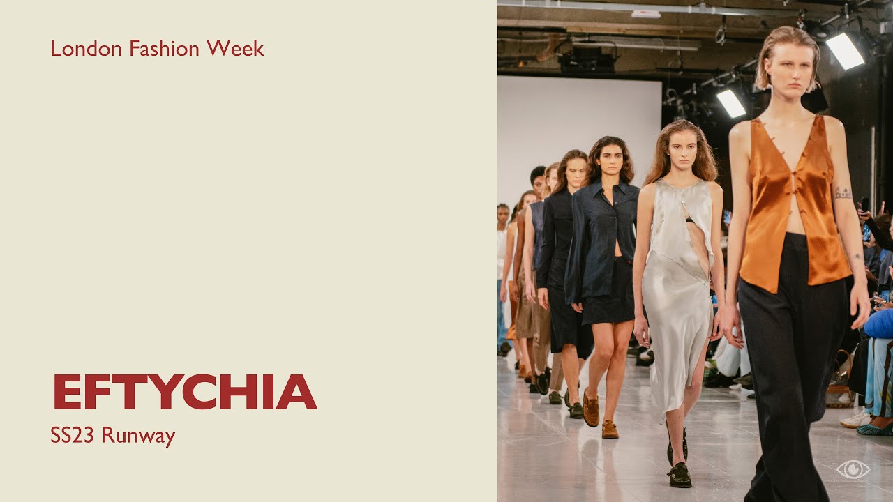 London Fashion Week | September 2022 EFTYCHIA SS23 Runway
