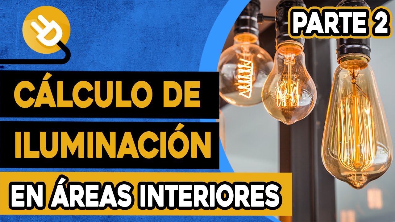 ¿Cómo Calcular la Iluminación Perfecta para Espacios Interiores? Descúbrelo aquí...