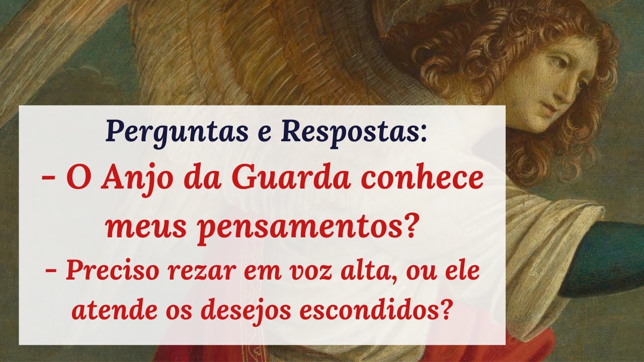 Preciso rezar em voz alta, ou o Anjo da Guarda conhece meus pensamentos?