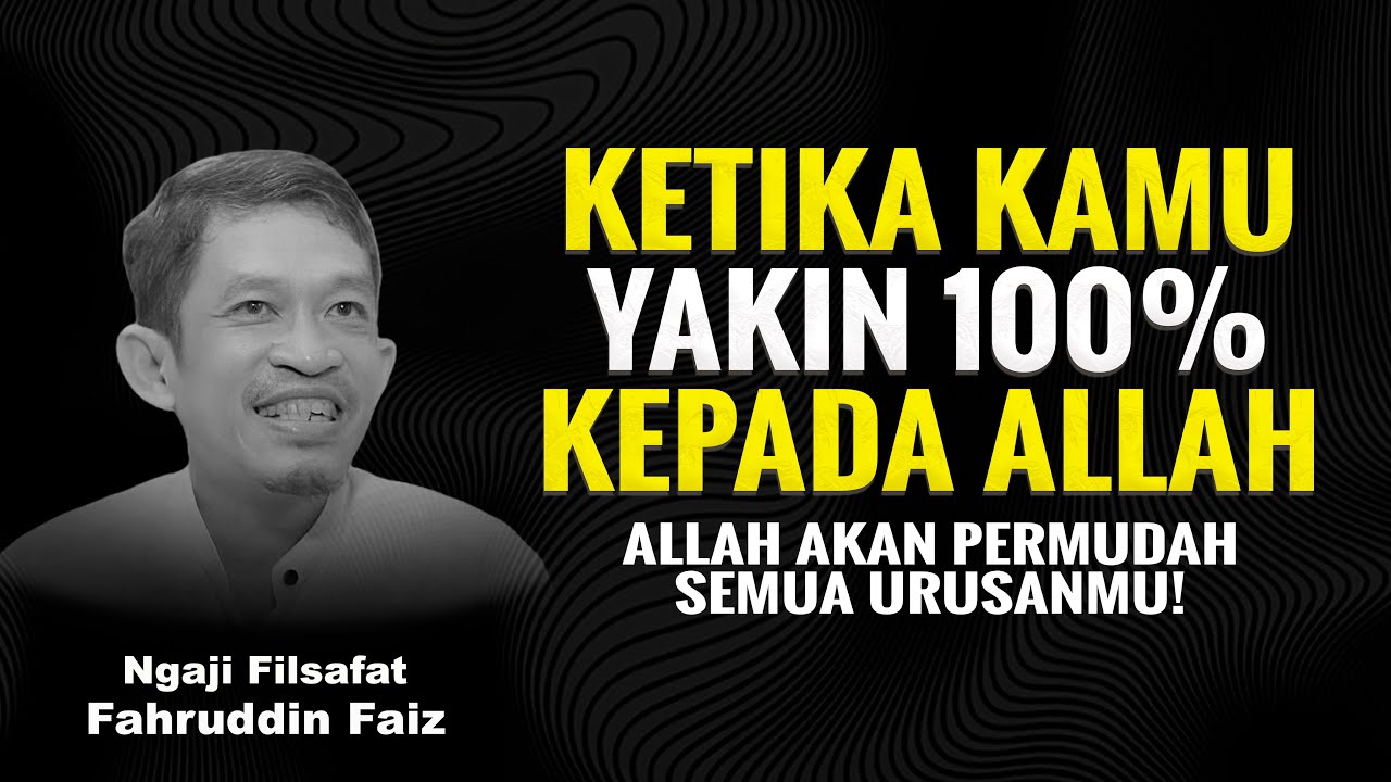 Ketika Kamu Yakin 100% Kepada Allah, Allah Akan Permudah Masalahmu | Ngaji Filsafat - Dr. Fahruddin