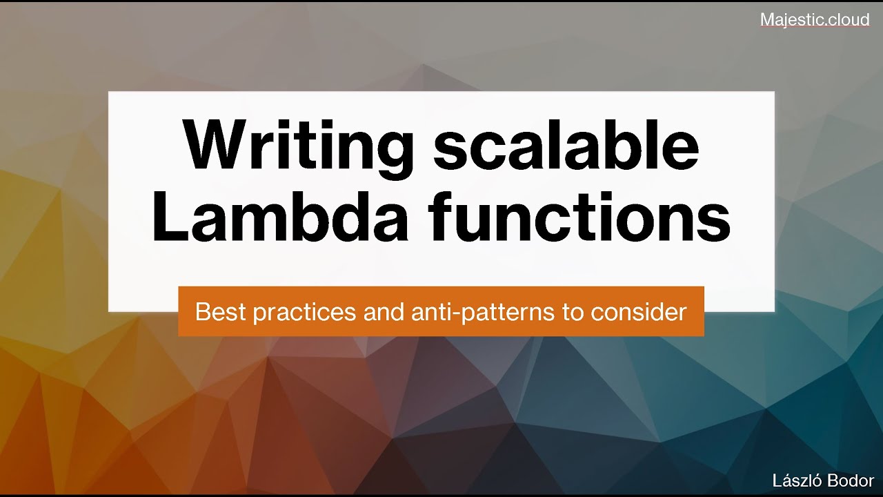 Writing scalable Lambda functions - best practices and anti-patterns to consider