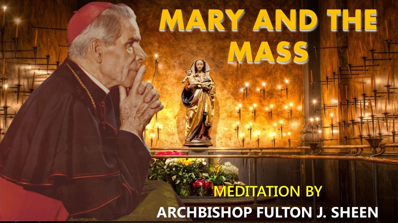 Fulton Sheen - THIS IS MY BODY; THIS IS MY BLOOD - Mary and The Mass
