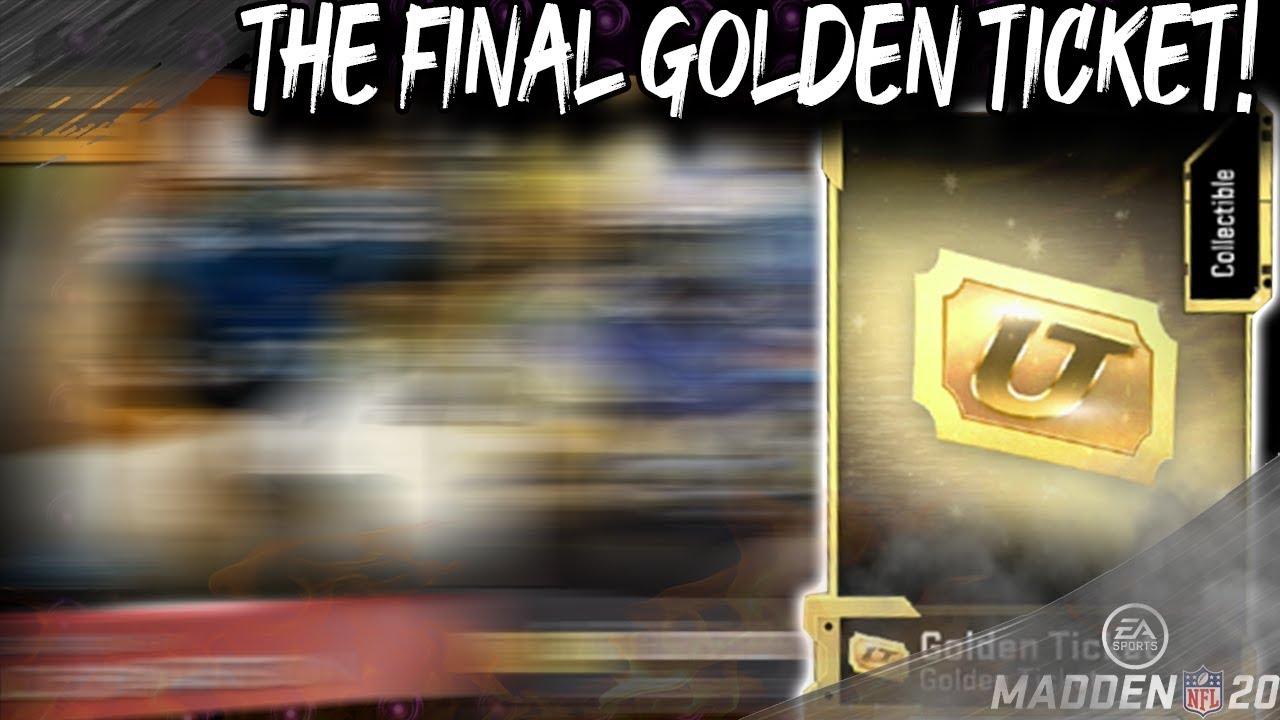 THE FINAL GOLDEN TICKET IS... [MADDEN 20 ULTIMATE TEAM]