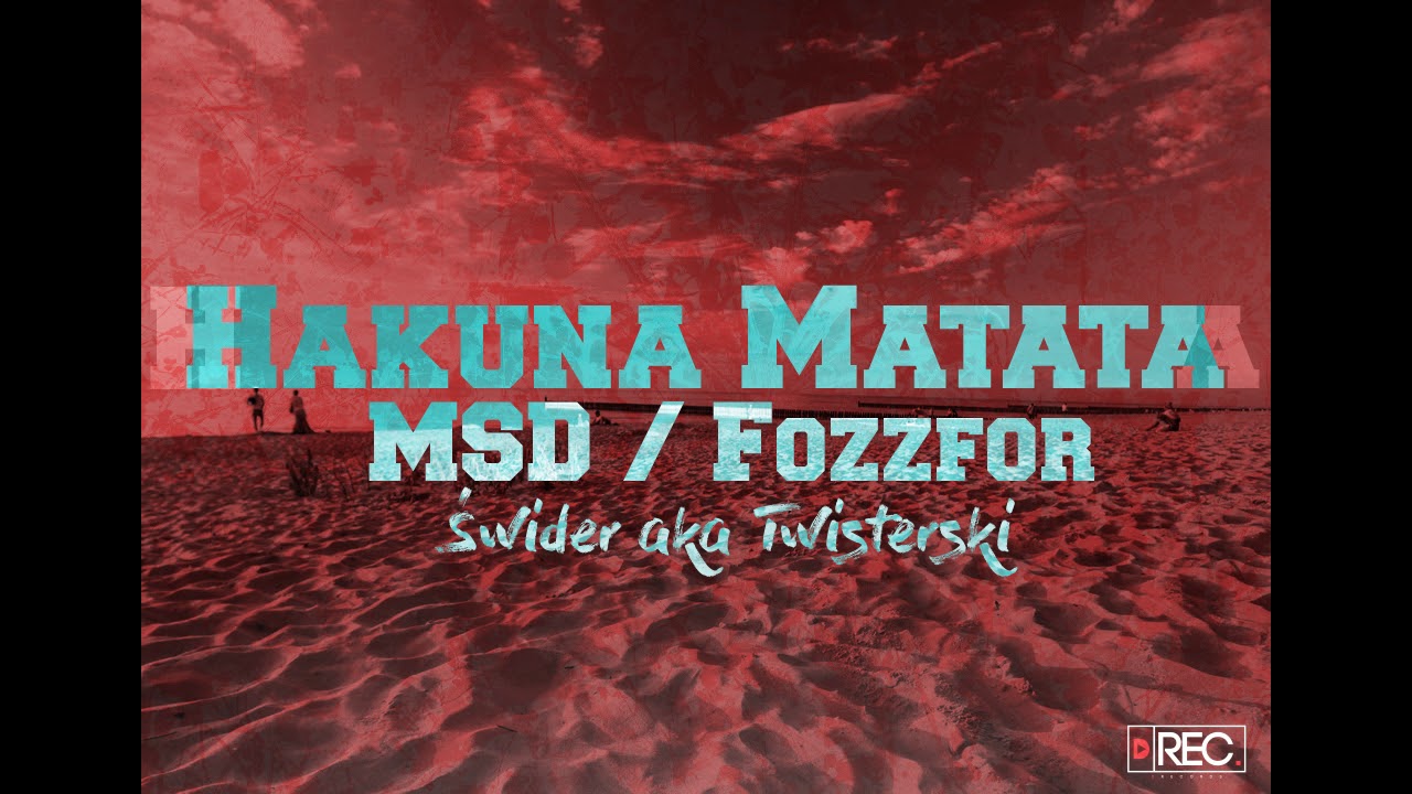 MSD / Fozzfor - Hakuna Matata prod. Świder aka Twisterski
