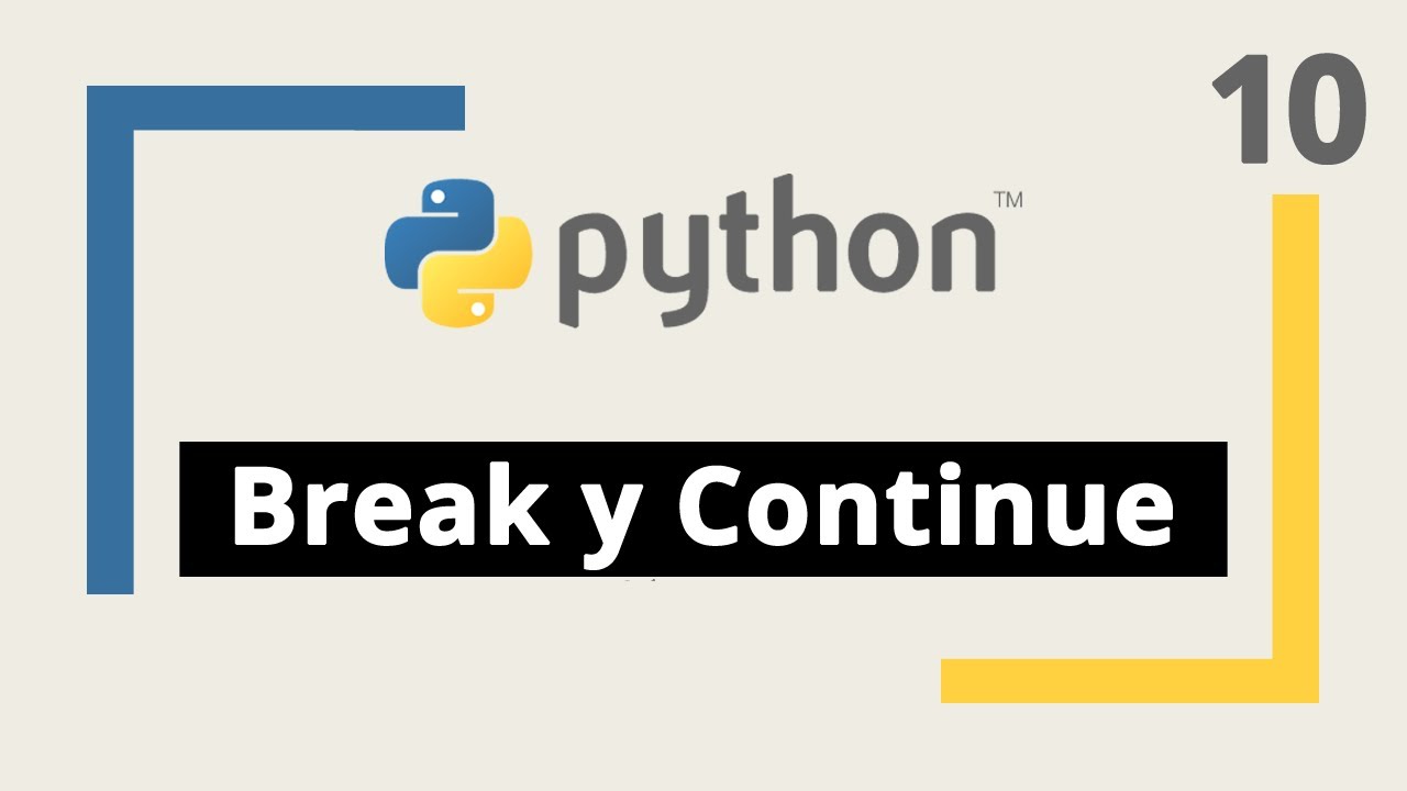 Curso Python: 10. Break y Continue