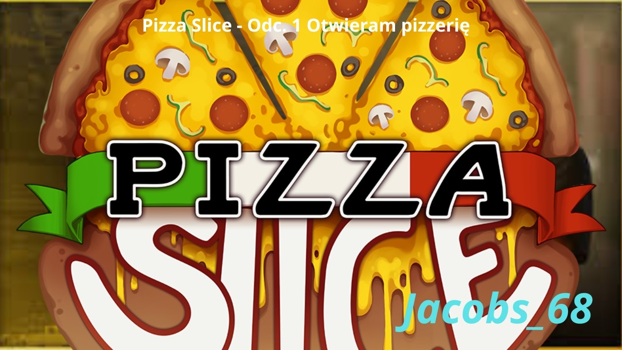 Pizza Slice -  Odc. 1  Otwieram pizzerię