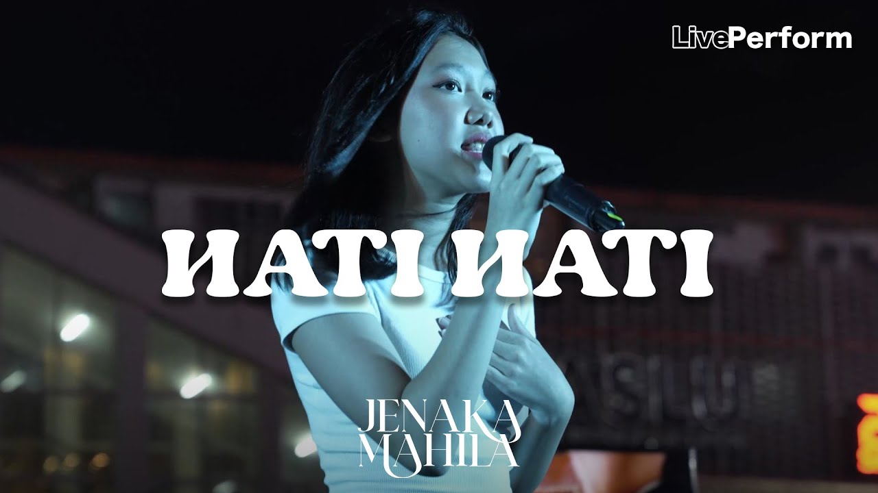 Jenaka Mahila - Hati Hati (Live at Anjungan Sarinah)