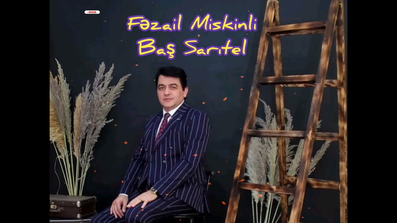 Fəzail Miskinli - Baş Sarıtel 