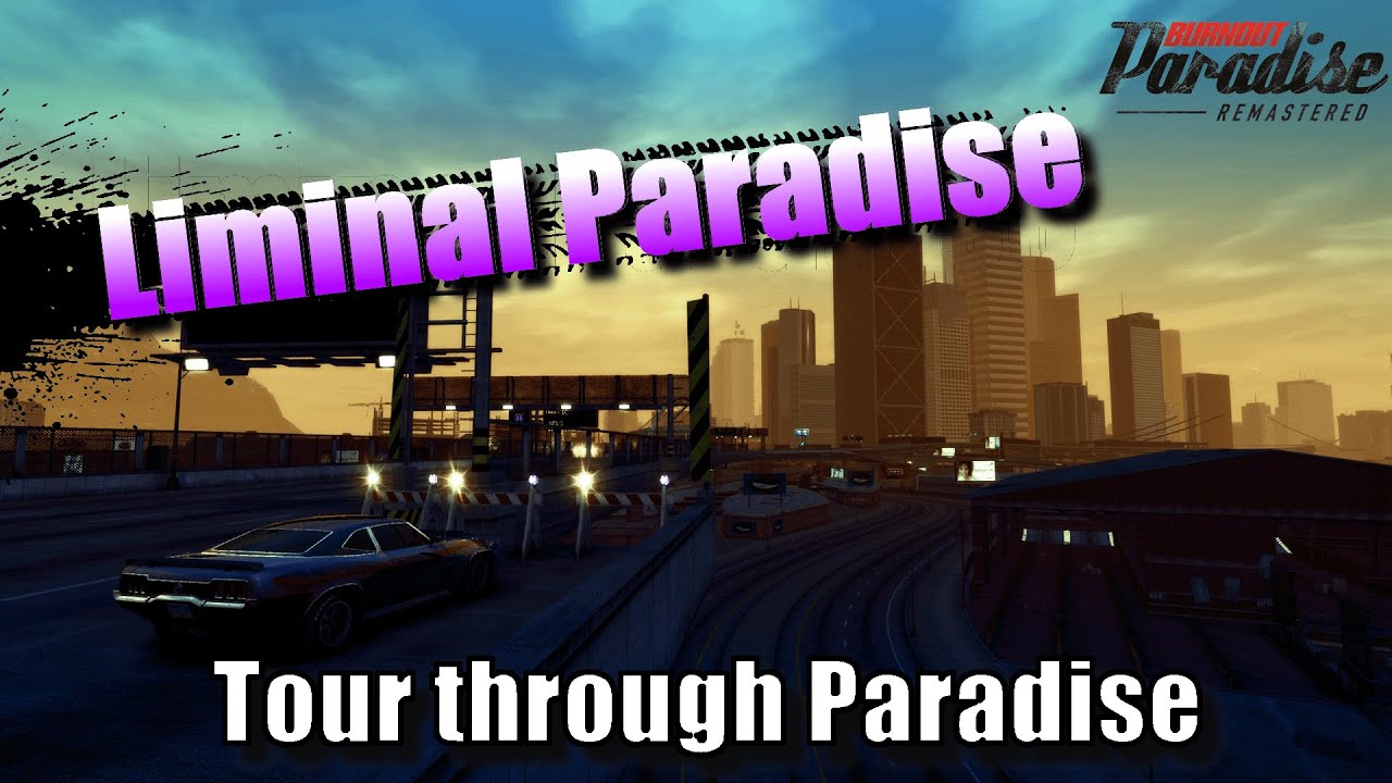 Liminal Paradise - A melancholic Tour through Paradise City  ||  Burnout Paradise Remastered