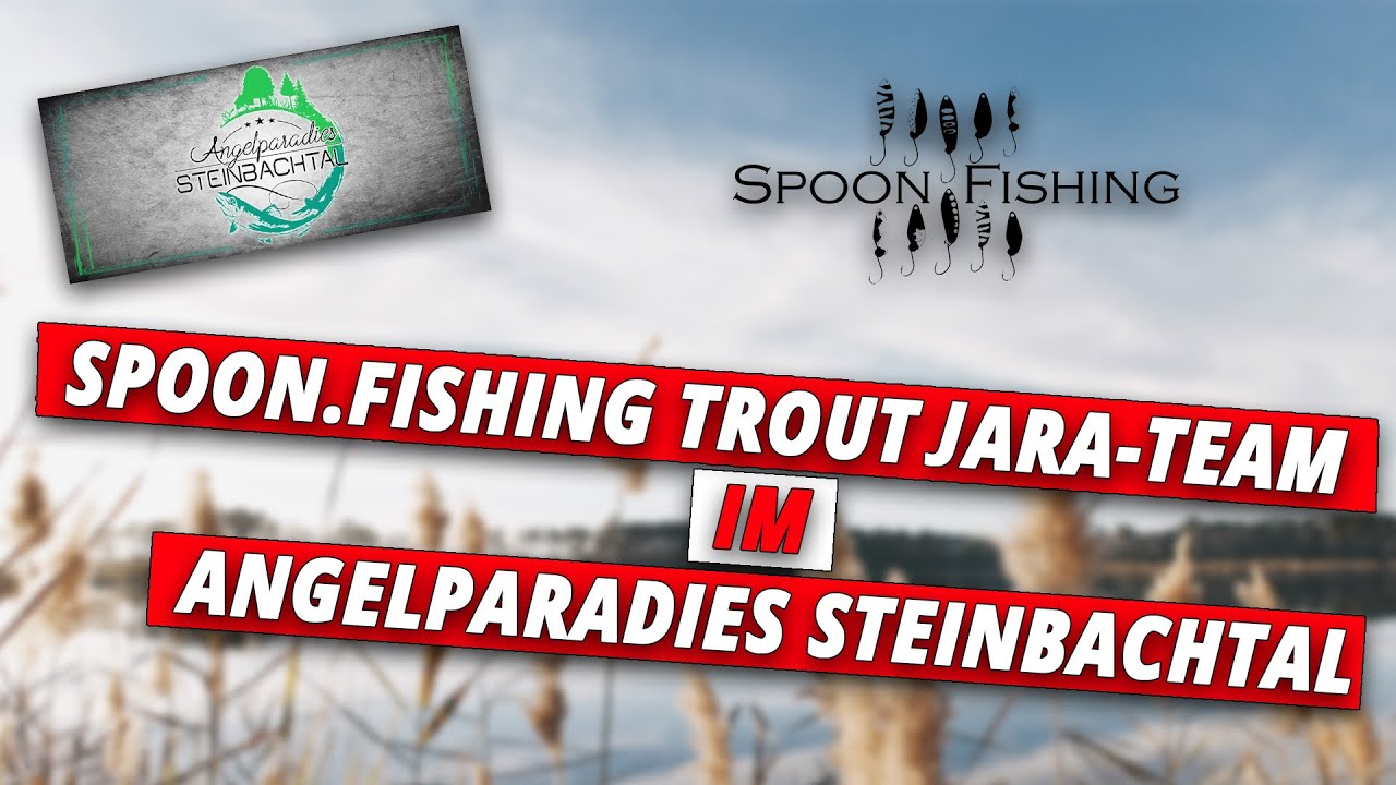 TEAM SPOON.FISHING TROUT JARA im Angelparadies STEINBACHTAL