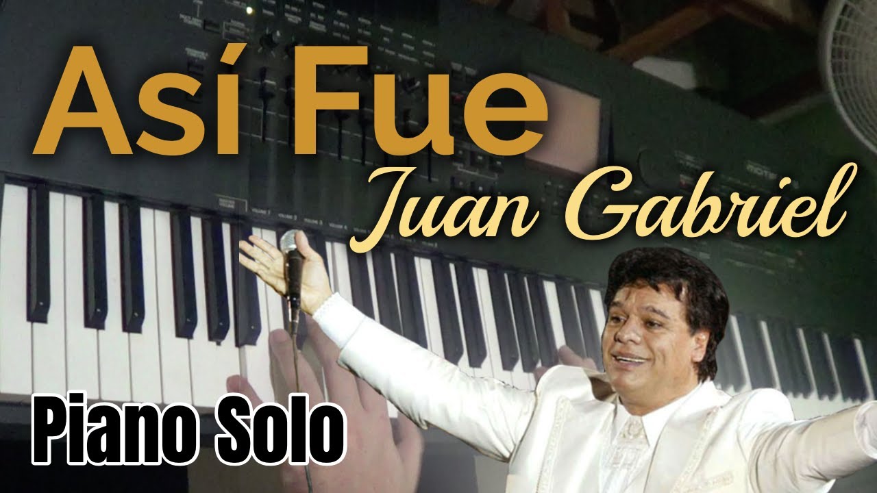 Así Fue - Piano Solo - Juan Gabriel Cover